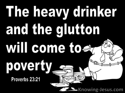 Proverbs 23:21 Heavy Drinkers And Gluttons Come To Poverty (black)